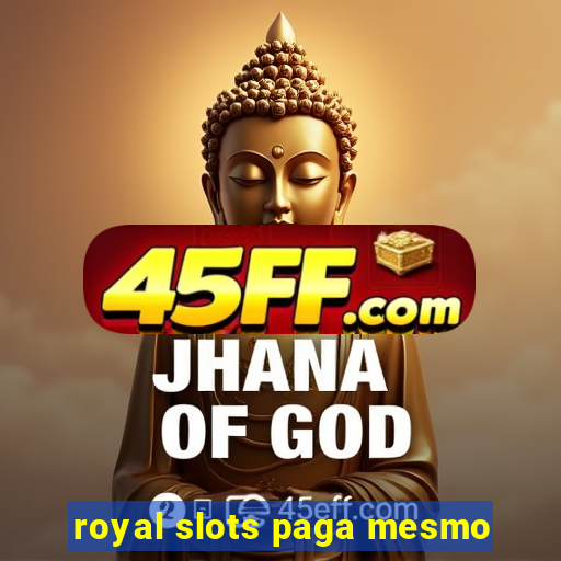 royal slots paga mesmo